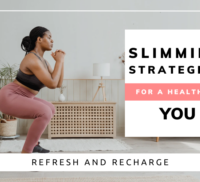 Slimming Strategies for a Healthier You