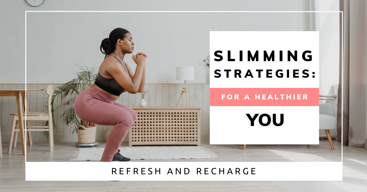 Slimming Strategies for a Healthier You